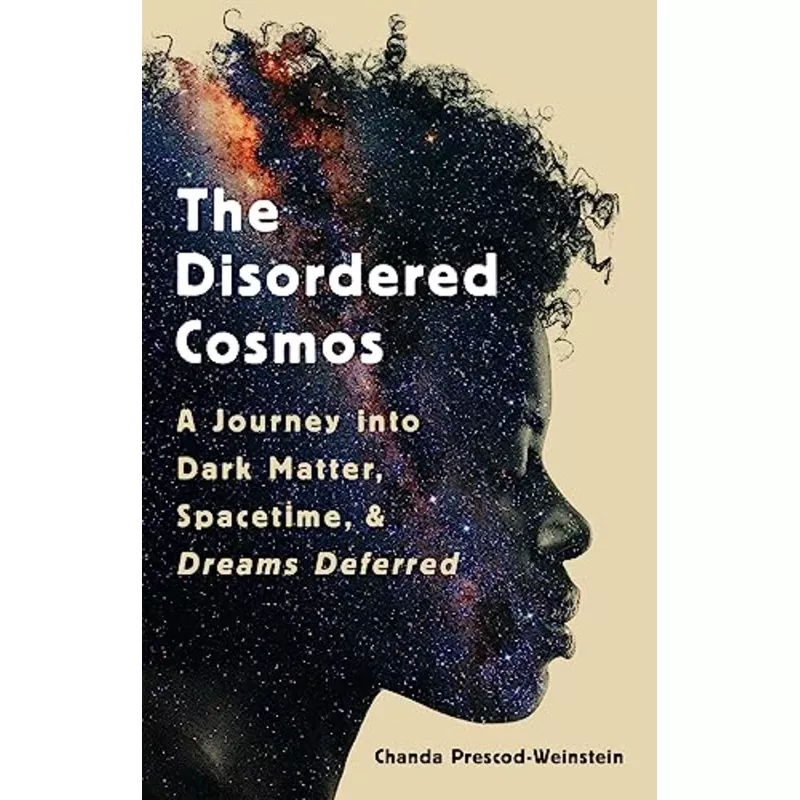 disordered-cosmos-journey-into-dark-matter-spacetime-dreams-deferred The Disordered Cosmos: A Journey into Dark Matter, Spacetime, and Dreams Deferred