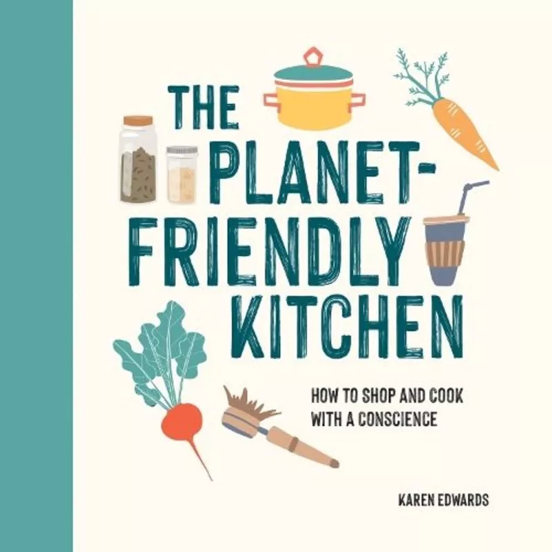 planet-friendly-kitchen-how-to-shop-cook-with-conscience The Planet-Friendly Kitchen: How to Shop and Cook With a Conscience